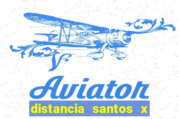 distancia santos x rio de janeiro
