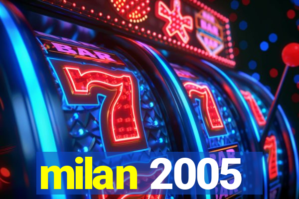 milan 2005