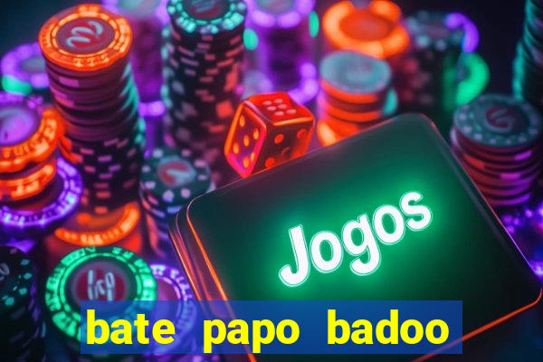 bate papo badoo sete lagoas