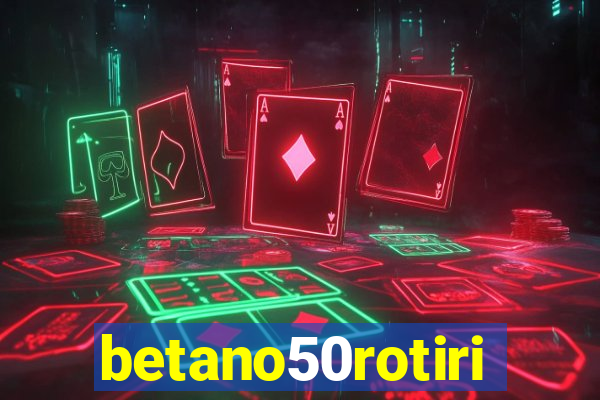 betano50rotiri