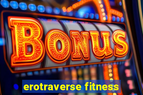 erotraverse fitness