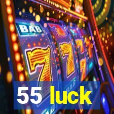 55 luck