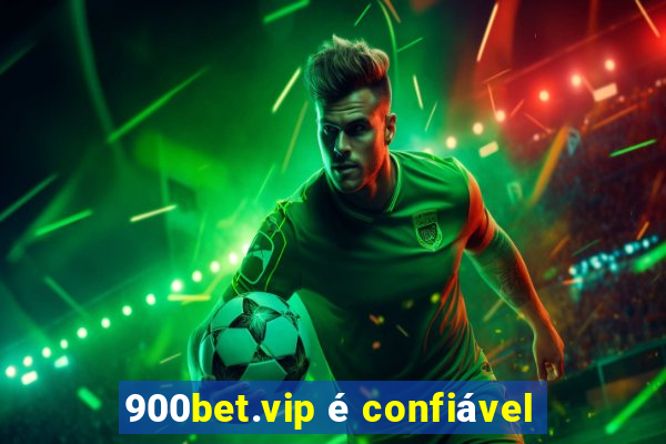 900bet.vip é confiável