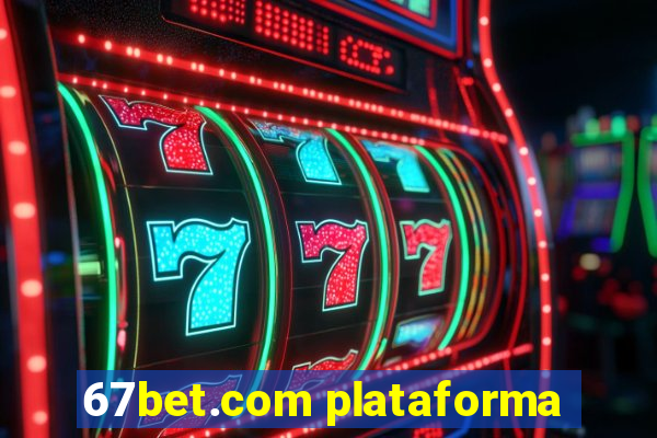 67bet.com plataforma