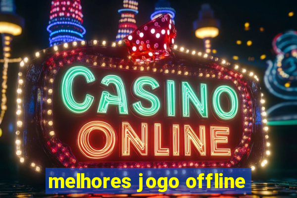 melhores jogo offline