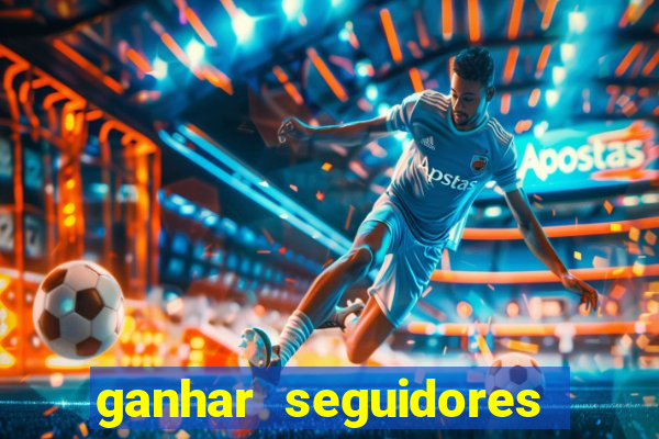 ganhar seguidores brasileiro no instagram