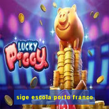 sige escola porto franco