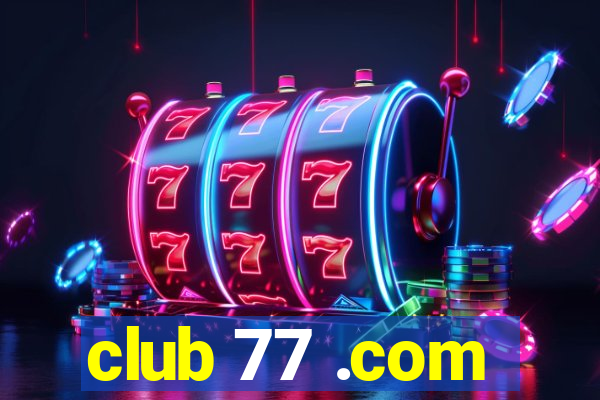 club 77 .com