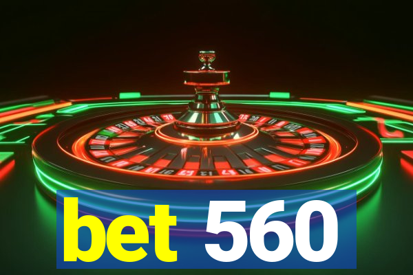 bet 560
