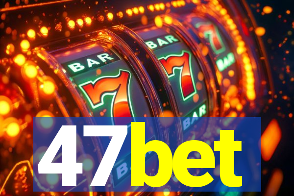 47bet