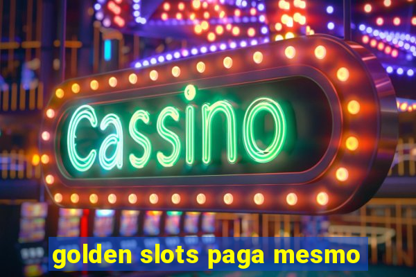 golden slots paga mesmo