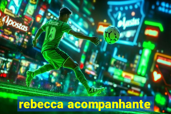 rebecca acompanhante