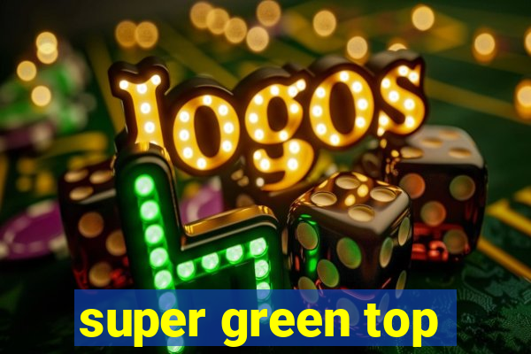 super green top