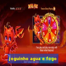 joguinho agua e fogo