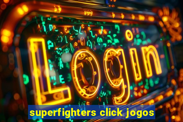 superfighters click jogos