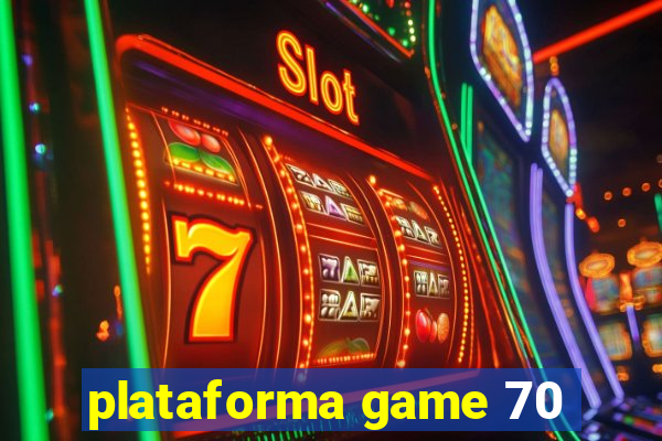 plataforma game 70