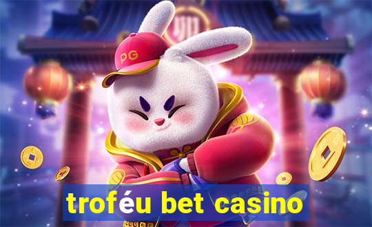 troféu bet casino