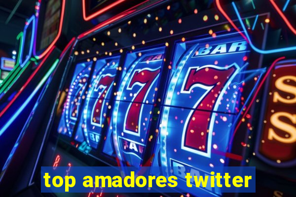 top amadores twitter