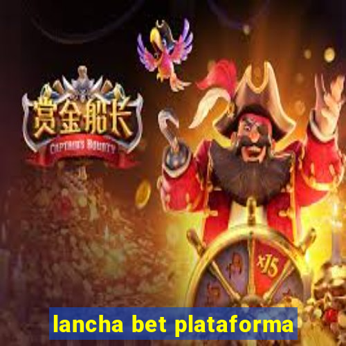 lancha bet plataforma