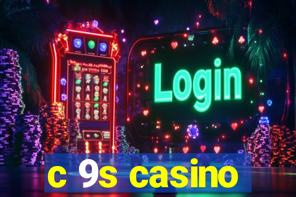 c 9s casino