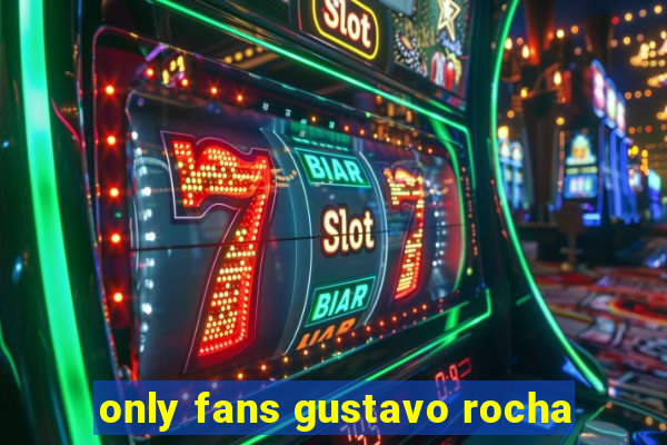 only fans gustavo rocha