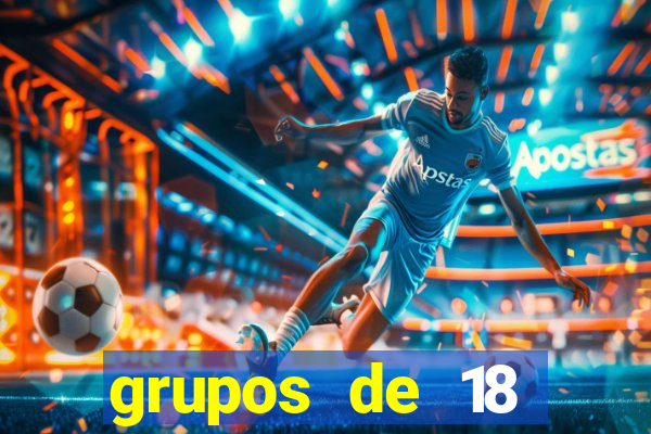 grupos de 18 dezenas para lotofácil