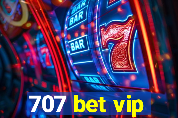 707 bet vip