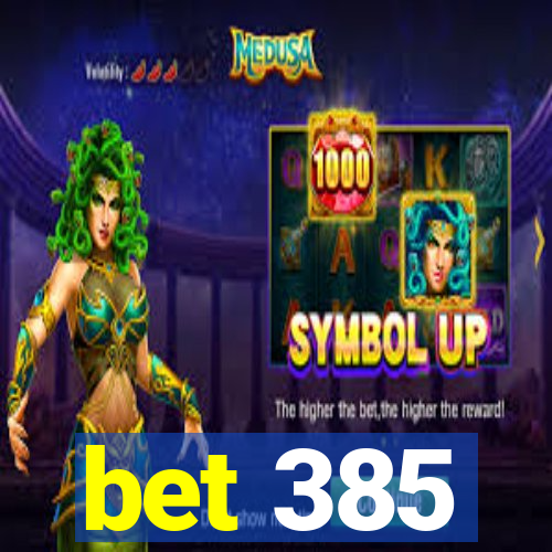 bet 385