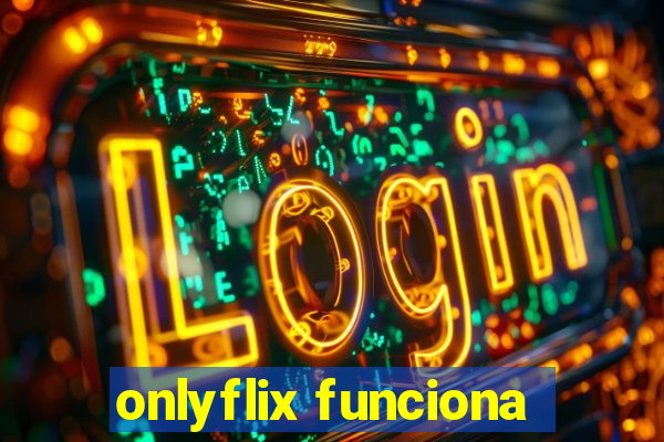 onlyflix funciona