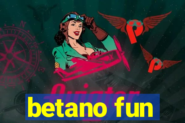 betano fun