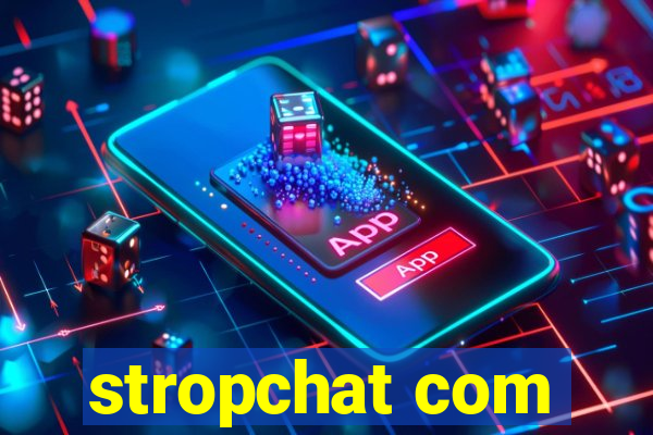 stropchat com