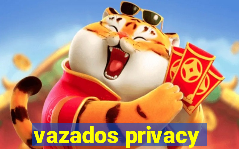 vazados privacy