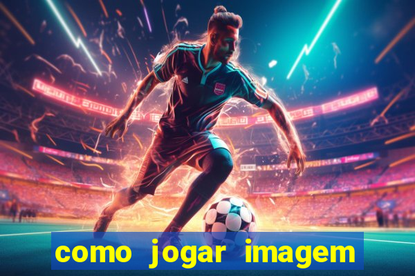 como jogar imagem no google para pesquisa