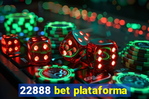 22888 bet plataforma