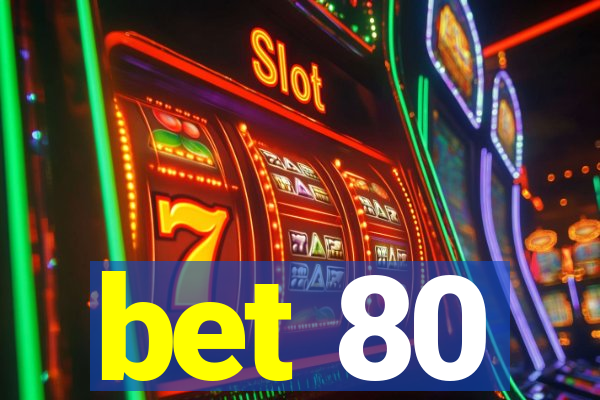 bet 80
