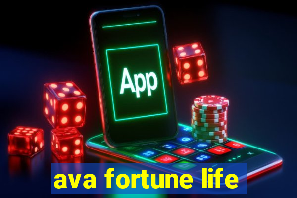 ava fortune life