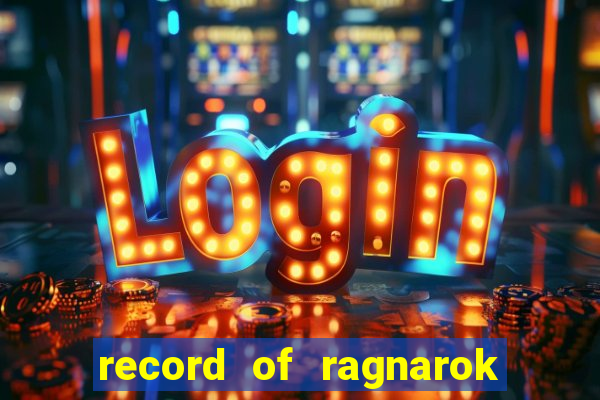 record of ragnarok 3 temporada assistir