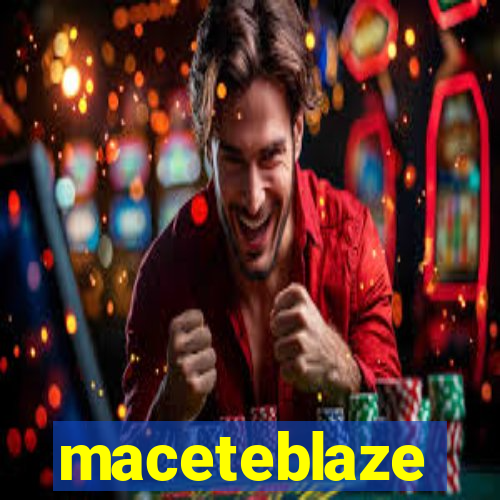 maceteblaze