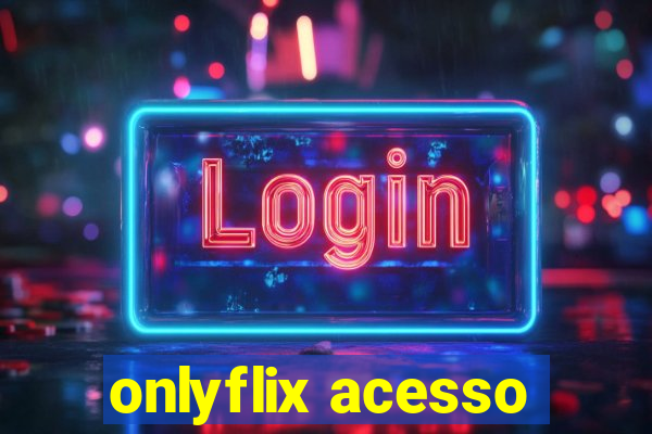 onlyflix acesso