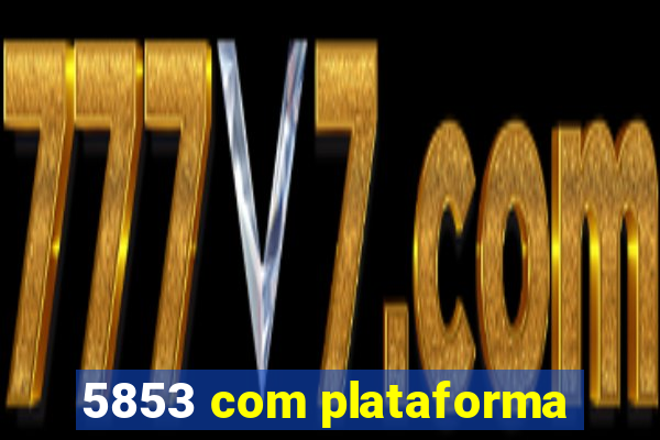5853 com plataforma