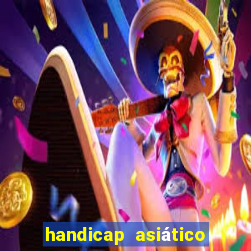 handicap asiático o que significa