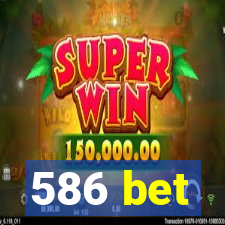 586 bet