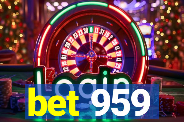 bet 959