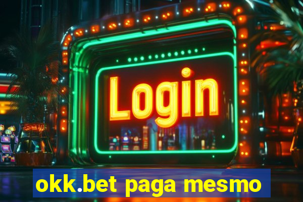 okk.bet paga mesmo