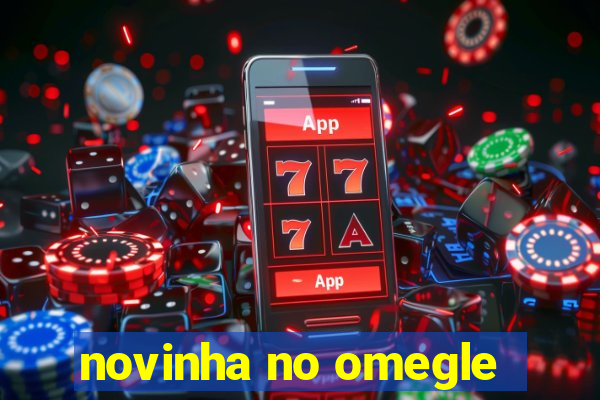 novinha no omegle