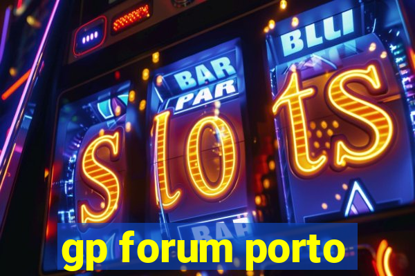 gp forum porto
