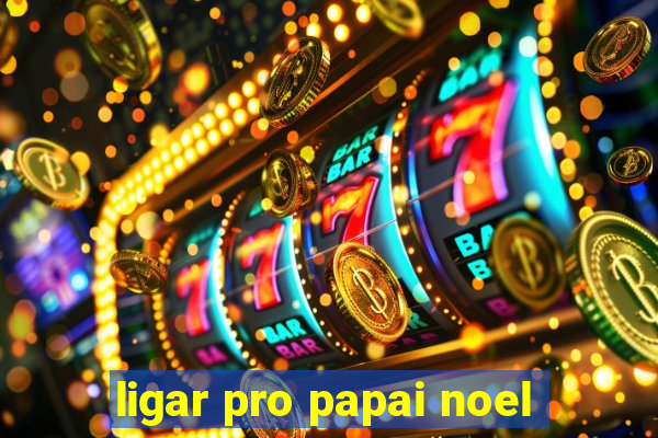 ligar pro papai noel
