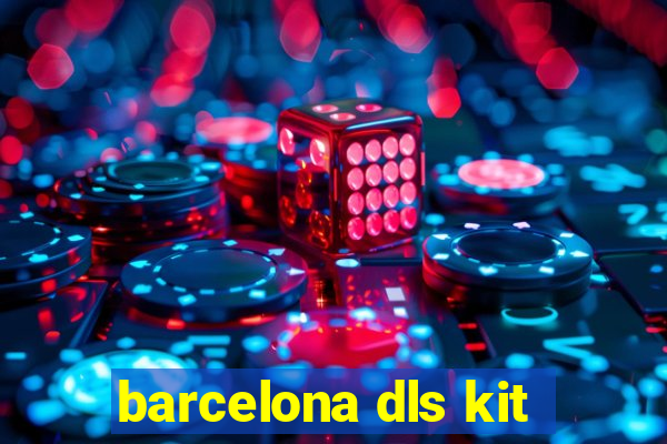 barcelona dls kit