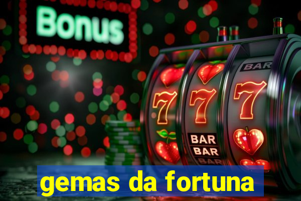 gemas da fortuna