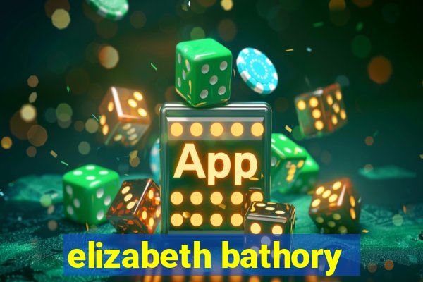 elizabeth bathory
